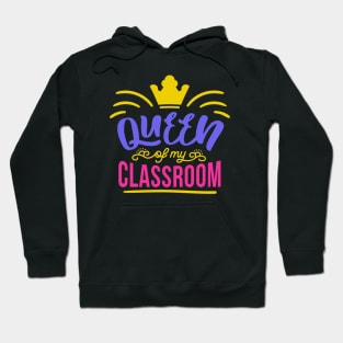 Queen of My Classroom // Funny Cute Teacher Gift Hoodie